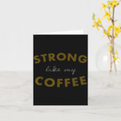 Strong Like My Coffee, Funny Coffee Saying  カード (黄色い花)
