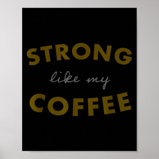 Strong Like My Coffee, Funny Coffee Saying  ポスター (正面)