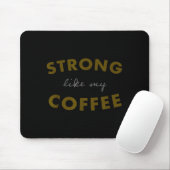 Strong Like My Coffee, Funny Coffee Saying  マウスパッド (マウス)