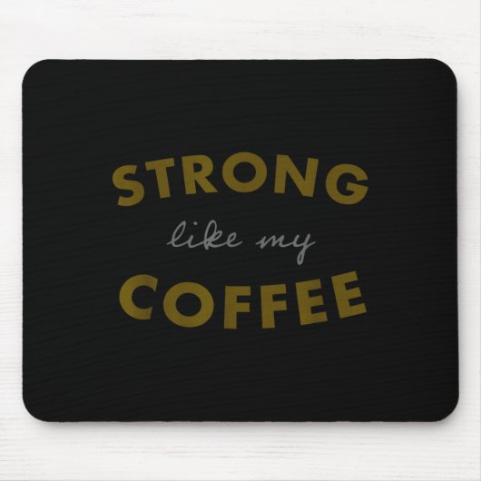 Strong Like My Coffee, Funny Coffee Saying  マウスパッド (正面)