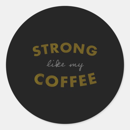 Strong Like My Coffee, Funny Coffee Saying  ラウンドシール (正面)