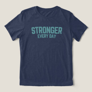 Stronger Every Day Gym Shirt – Fitness Motivation  トライブレンドＴシャツ
