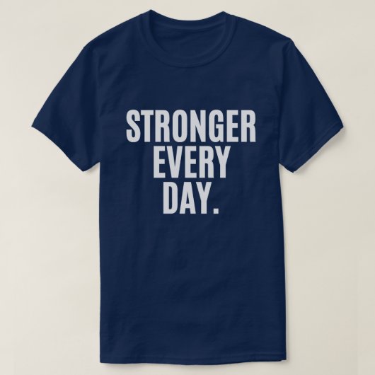 Stronger Every Day Gym Shirt – Fitness Motivation  Tシャツ (デザイン正面)