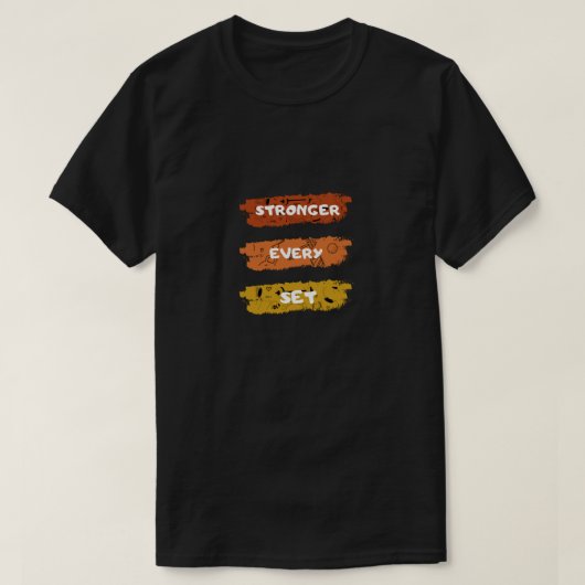 Stronger Every Set Gym Motivation Tシャツ (デザイン正面)