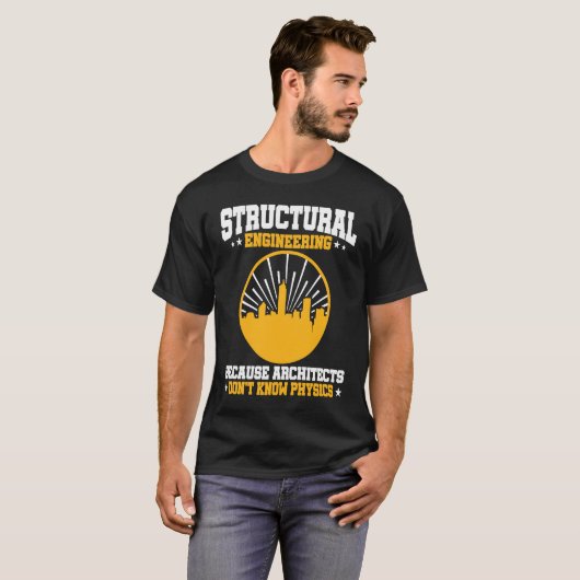 Structural Engineering Because Architects Don't Kn Tシャツ (正面フル)