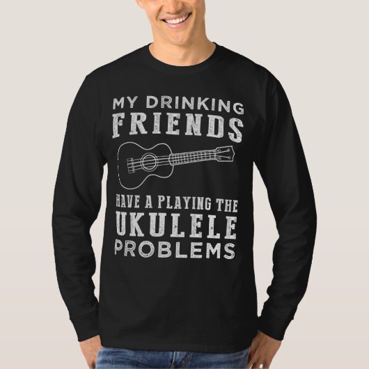 Strum & Sips:私の飲む友達と彼らのウクレル Tシャツ (正面)