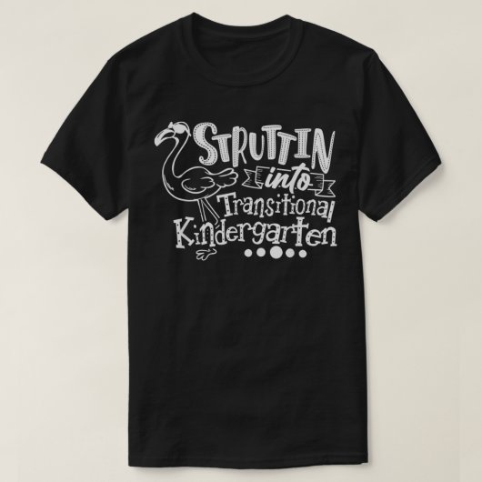 Struttin Into Transitional Kindergarten Teacher Te Tシャツ (デザイン正面)
