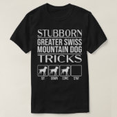 Stubborn Dog Tricks, Funny Greater Swiss Mountain  Tシャツ (デザイン正面)
