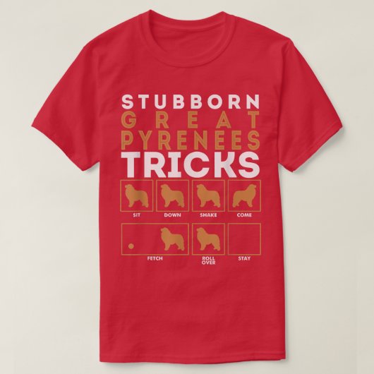 Stubborn Great Pyrenees Dog Tricks Graphic Tシャツ (デザイン正面)