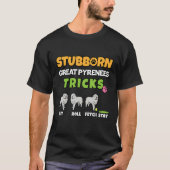 Stubborn Great Pyrenees Tricks Dog Tシャツ (正面)