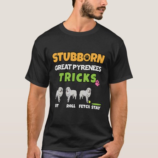 Stubborn Great Pyrenees Tricks Dog Tシャツ (正面)