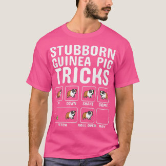 Stubborn Guinea Pig Tricks Pet Tシャツ