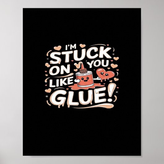 Stuck On You Like Glue Adorable Love Heartfelt Des ポスター (正面)