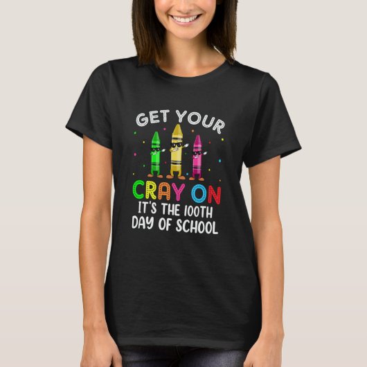 Student Get your Cray on It's The 100th Day of Sch Tシャツ (正面)