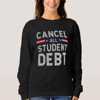 Student Loan Forgiveness Recipient  Cancel Student スウェットシャツ