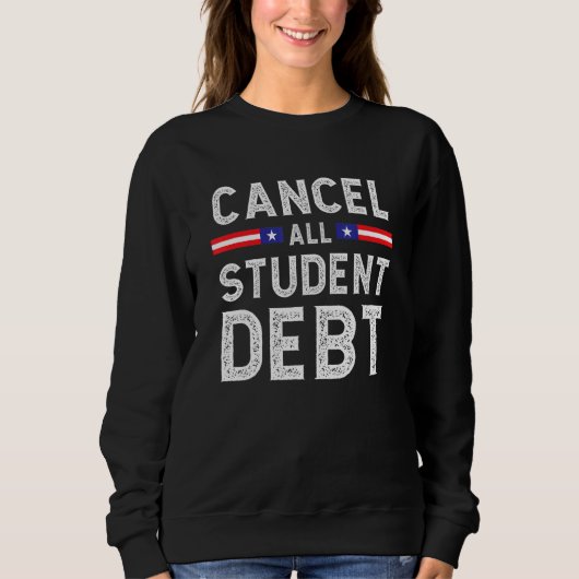 Student Loan Forgiveness Recipient  Cancel Student スウェットシャツ (正面)