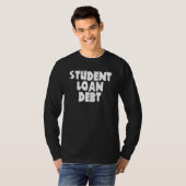 Student Loan Free Education  Student Loan Debt Tシャツ (正面フル)