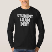 Student Loan Free Education  Student Loan Debt Tシャツ (正面)
