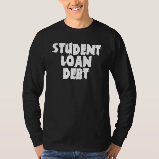 Student Loan Free Education  Student Loan Debt Tシャツ (正面)