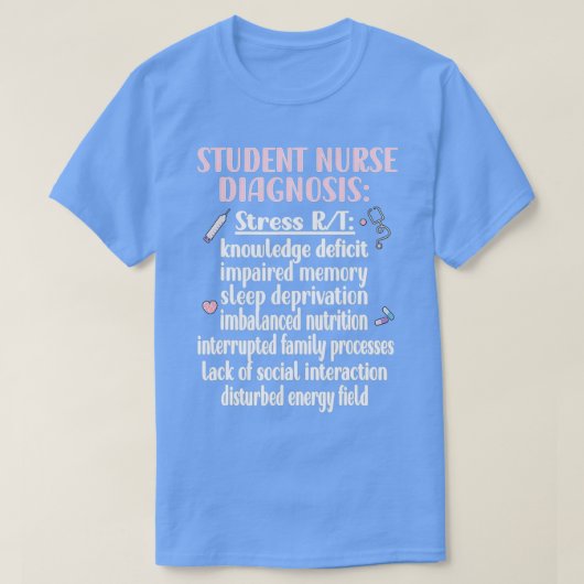 Student Nurse Diagnosis Nursing School Student Nur Tシャツ (デザイン正面)