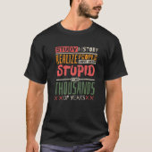 Study History Realize People Have Been Stupid Hist Tシャツ (正面)