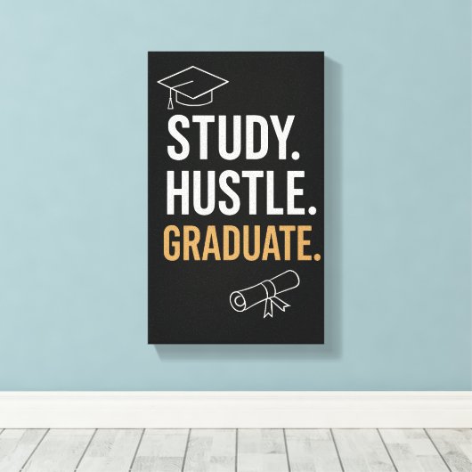 Study Hustle Graduate – モチベーションを高める学生向けウォールアート  キャンバスプリント (インサイチュ (ウッドフロア))