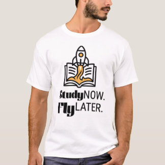 Study Now Fly Later Student Rocket Quote Tシャツ