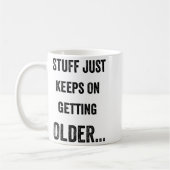 Stuff Just Keeps On Getting Older Funny Quote  コーヒーマグカップ (左)