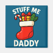 Stuff Me Daddy Christmas Stocking Naughty Christma マグネット (正面)