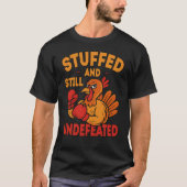 Stuffed and Still Undefeated Funny Thanksgiving Tシャツ (正面)