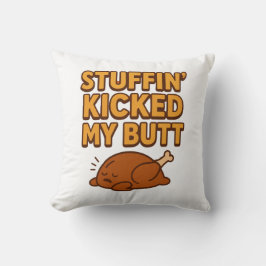 Stuffin’ Kicked My Butt Throw Pillow クッション
