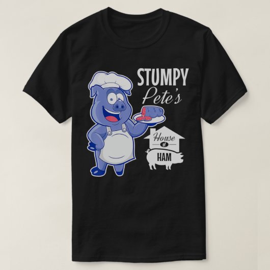 Stumpy Peteu2019s House of Ham Restaurant Sign Tシャツ (デザイン正面)