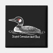 Stupid Canadian Wolf Bird Funny Canada Gift Loon  マグネット (正面)