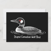 Stupid Canadian Wolf Bird Funny Canada Gift Loon  招待状 (正面)