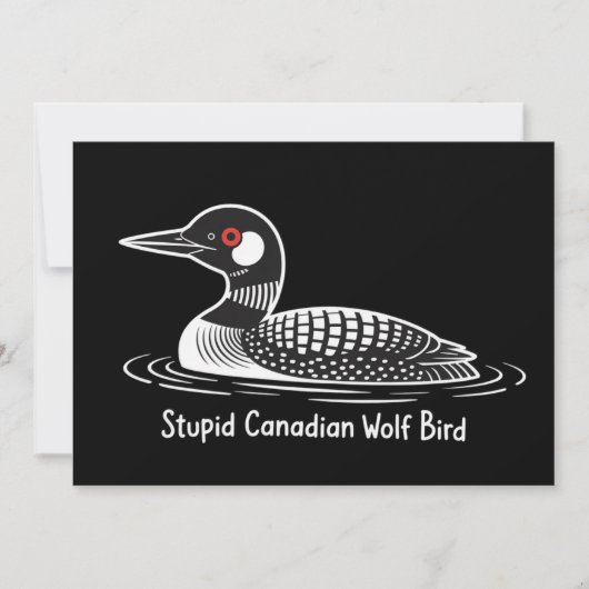 Stupid Canadian Wolf Bird Funny Canada Gift Loon  招待状 (正面)