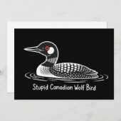 Stupid Canadian Wolf Bird Funny Canada Gift Loon  招待状 (正面/裏面)