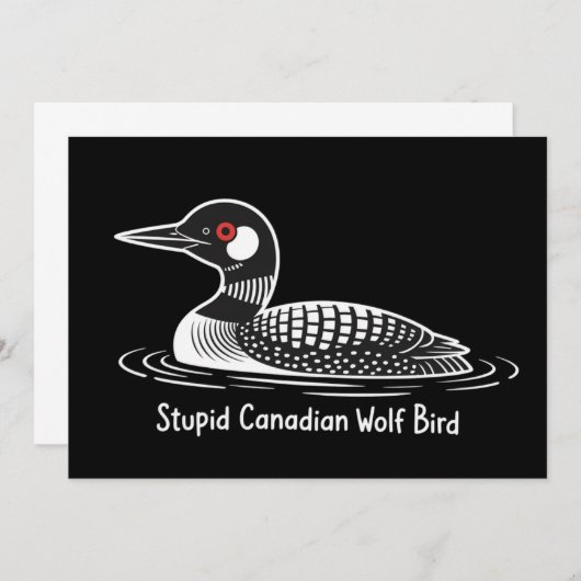 Stupid Canadian Wolf Bird Funny Canada Gift Loon  招待状 (正面/裏面)