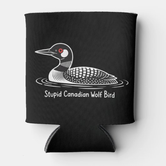 Stupid Canadian Wolf Bird Funny Canada Gift Loon  缶クーラー (正面)