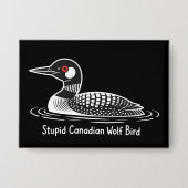 Stupid Canadian Wolf Bird Funny Canada Gift Loon  缶バッジ (正面)