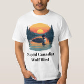 Stupid Canadian Wolf Bird Funny Loon Humor  Tシャツ (正面)