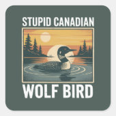 Stupid Canadian Wolf Bird Sarcastic Animal  スクエアシール (正面)