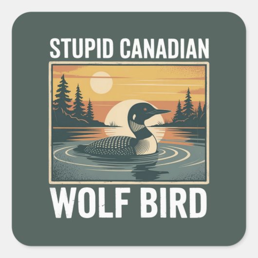 Stupid Canadian Wolf Bird Sarcastic Animal  スクエアシール (正面)