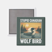 Stupid Canadian Wolf Bird Sarcastic Animal  マグネット (正面/裏面)