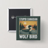 Stupid Canadian Wolf Bird Sarcastic Animal  缶バッジ (正面&裏面)
