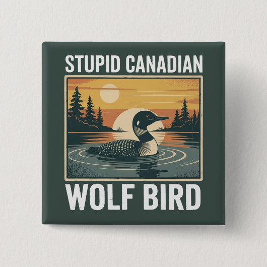 Stupid Canadian Wolf Bird Sarcastic Animal  缶バッジ (正面)