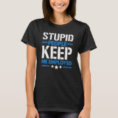 Stupid People Keep Me Employed Correction Officer Tシャツ (正面)
