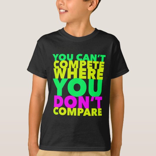 Style Conscious You Can't Compete Where You Don't  Tシャツ (正面)