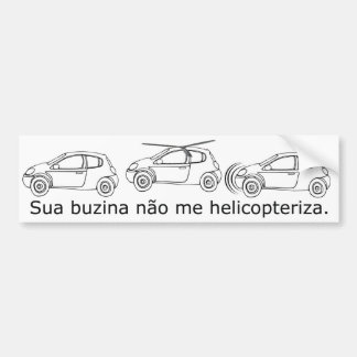 Sua buzina não me helicopteriza バンパーステッカー