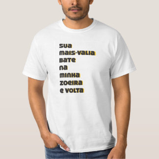 Sua mais-valia bate na minha zueira e volta tシャツ