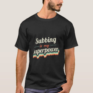 Subbingは私のスーパーパワーサブビングヴィンテージ Tシャツ